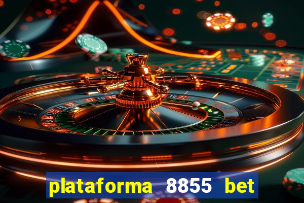 plataforma 8855 bet é confiável