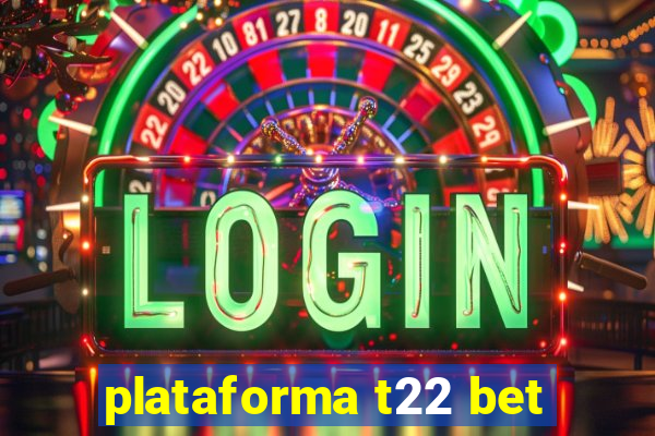 plataforma t22 bet