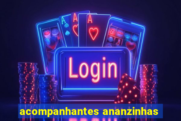 acompanhantes ananzinhas