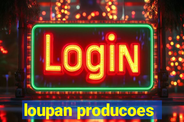 loupan producoes