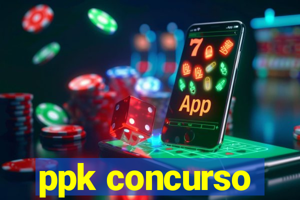 ppk concurso