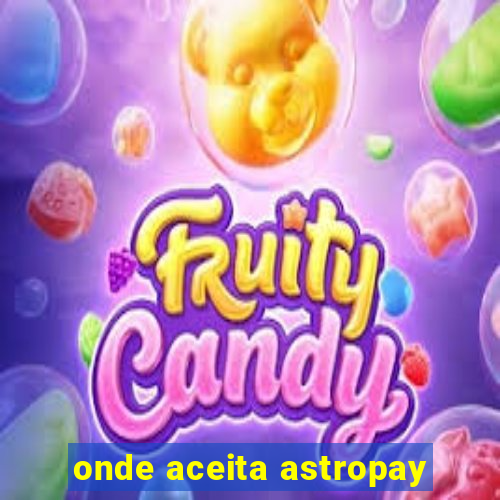 onde aceita astropay