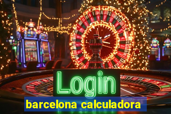 barcelona calculadora