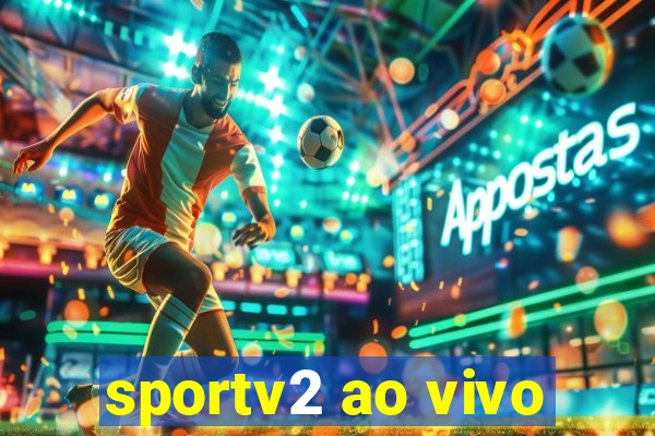 sportv2 ao vivo