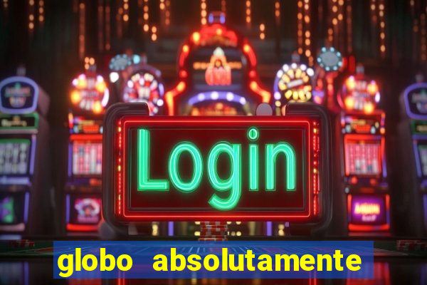 globo absolutamente sobretudo 2018