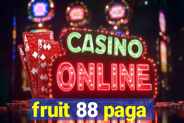 fruit 88 paga