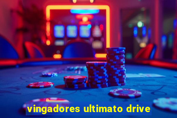 vingadores ultimato drive