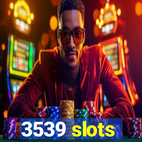 3539 slots