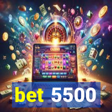 bet 5500