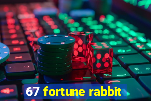 67 fortune rabbit