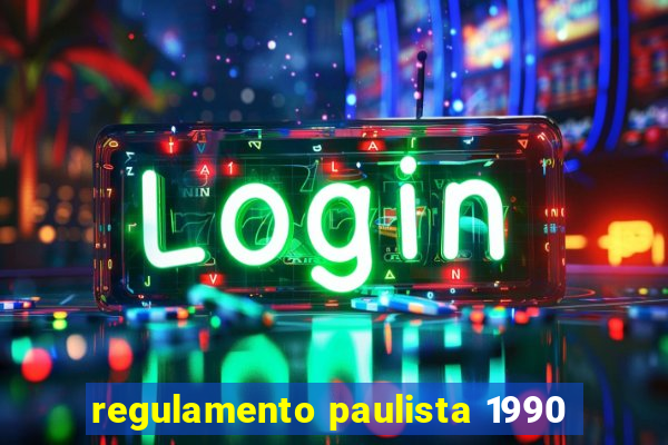 regulamento paulista 1990