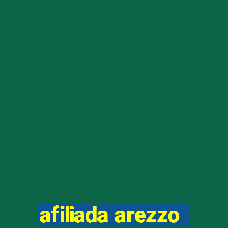 afiliada arezzo