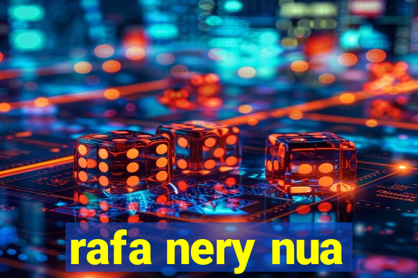 rafa nery nua