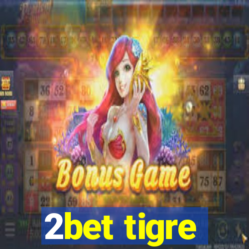 2bet tigre