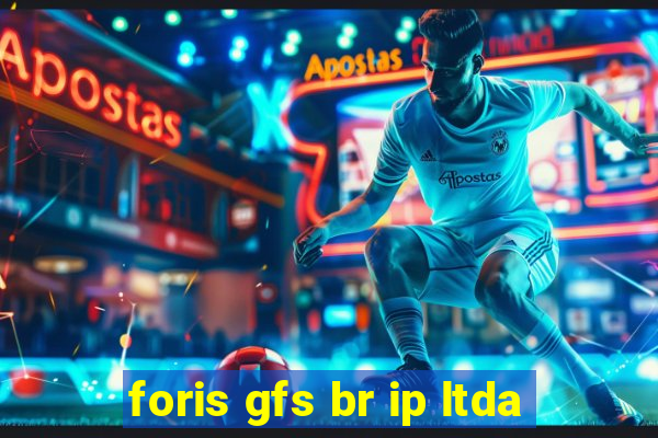 foris gfs br ip ltda