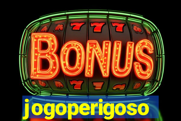 jogoperigoso