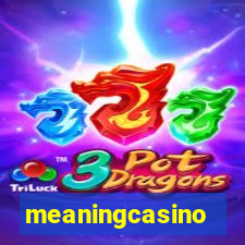 meaningcasino