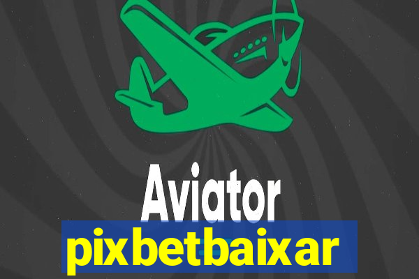 pixbetbaixar