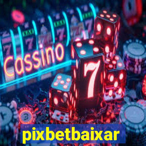 pixbetbaixar