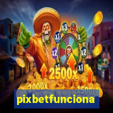 pixbetfunciona