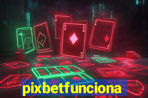 pixbetfunciona