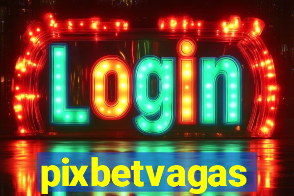 pixbetvagas