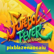 pixblazenaocaiu