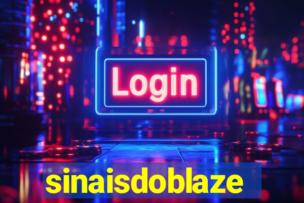 sinaisdoblaze