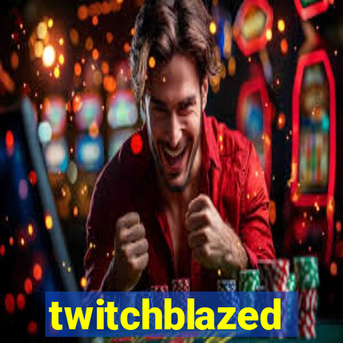 twitchblazed